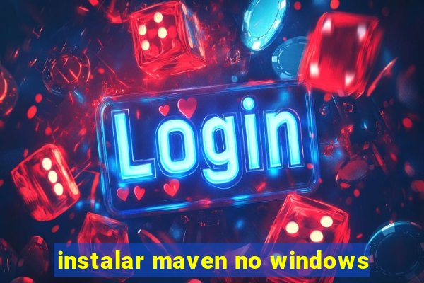 instalar maven no windows